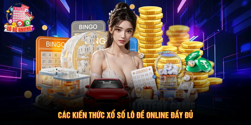 Các kiến thức xổ số lô đề online đầy đủ