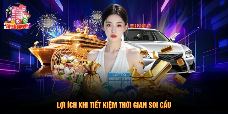 Lợi ích khi tiết kiệm thời gian soi cầu