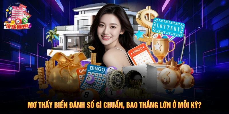 Mơ Thấy Bien Đánh Số Gi Chuẩn, Bao Thắng Lớn Ở Mỗi Kỳ?